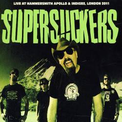 The Supersuckers : Live At Hammersmith Apollo and IndigO2, London 2011